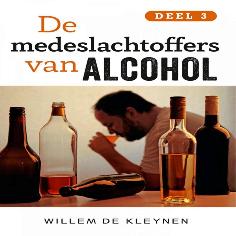 Cover von Willem de Kleynen - De medeslachtoffers van alcohol - deel 3 - De medeslachtoffers van alcohol