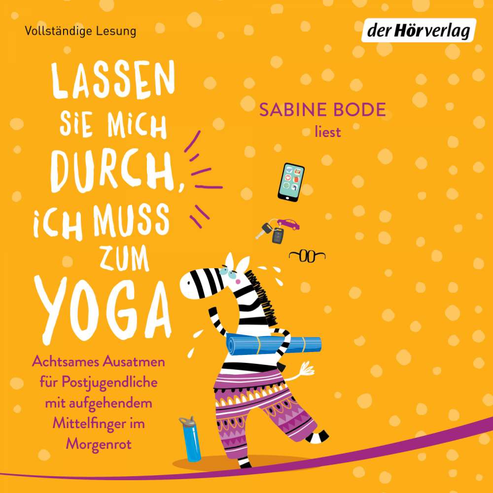 Cover von Sabine Bode - Lassen Sie mich durch, ich muss zum Yoga - Achtsames Ausatmen für Postjugendliche mit aufgehendem Mittelfinger im Morgenrot