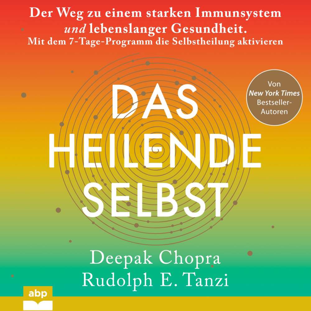 Cover von Deepak Chopra - Das heilende Selbst - Der Weg zu einem starken Immunsystem und lebenslanger Gesundheit. Mit dem 7-Tage-Programm die Selbstheilung aktivieren