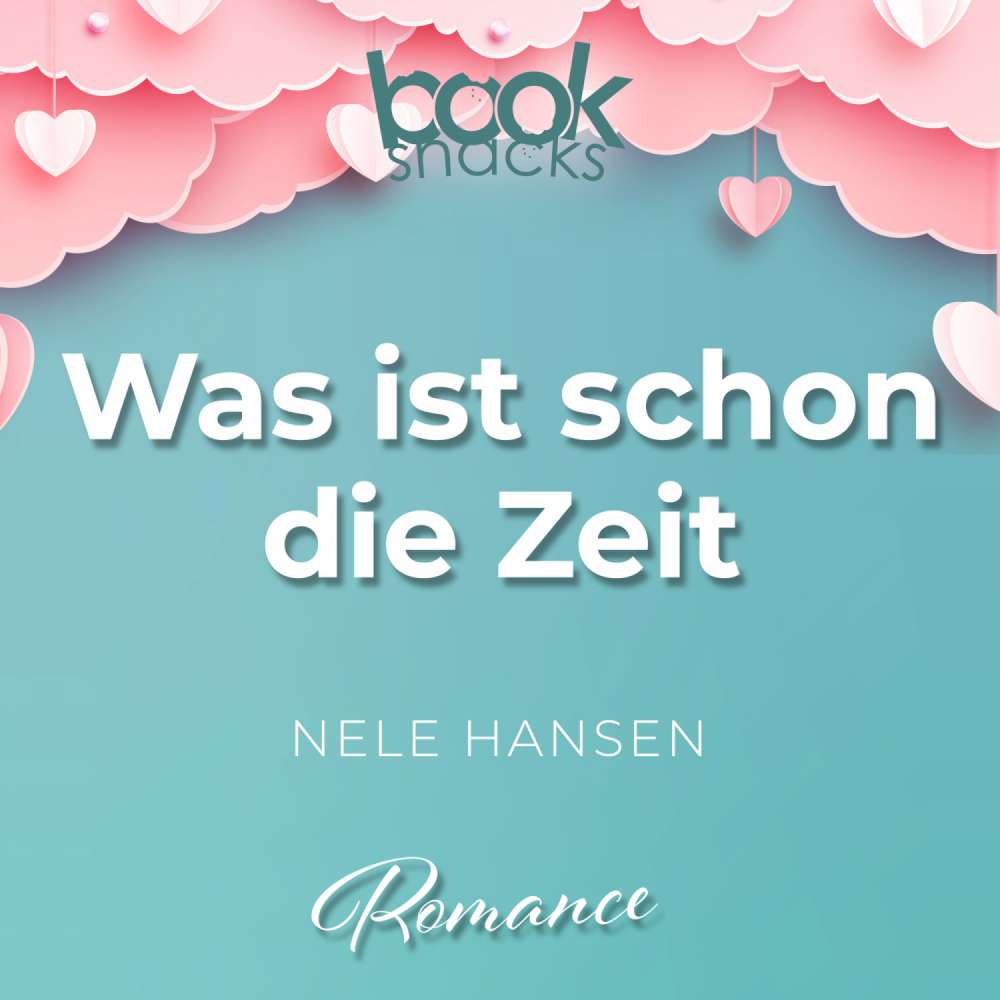 Cover von Nele Hansen - Booksnacks Short Stories - Folge 30 - Was ist schon die Zeit