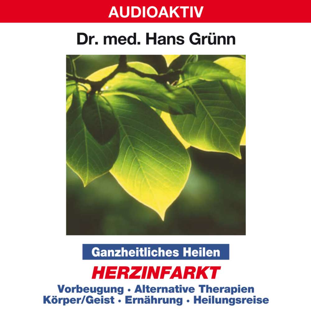 Cover von Dr. Hans Grünn - Ganzheitliches Heilen: Herzinfarkt  - Vorbeugung, alternative Therapien, Körper & Geist, Ernährung, Heilungsreise