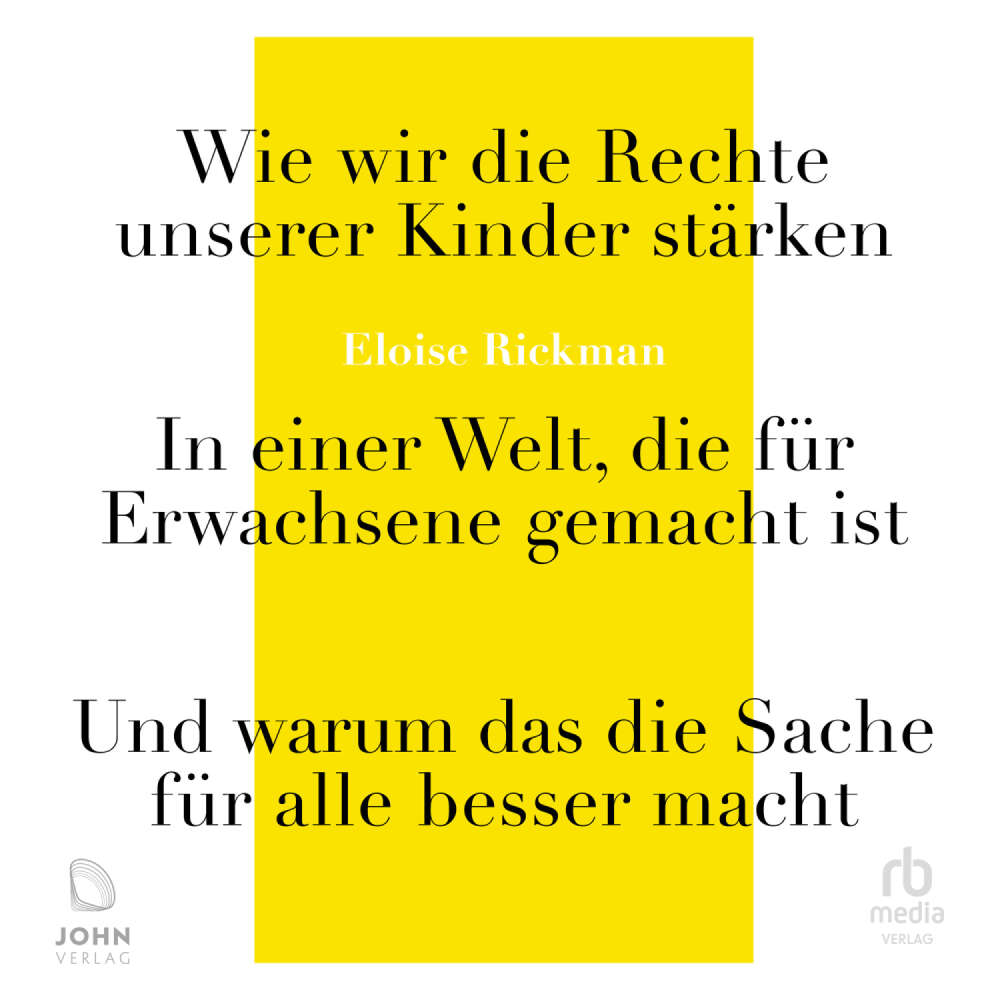 Cover von Eloise Rickman - Wie wir die Rechte unserer Kinder stärken - In einer Welt, die für Erwachsene gemacht ist - und warum das die Sache für alle besser macht