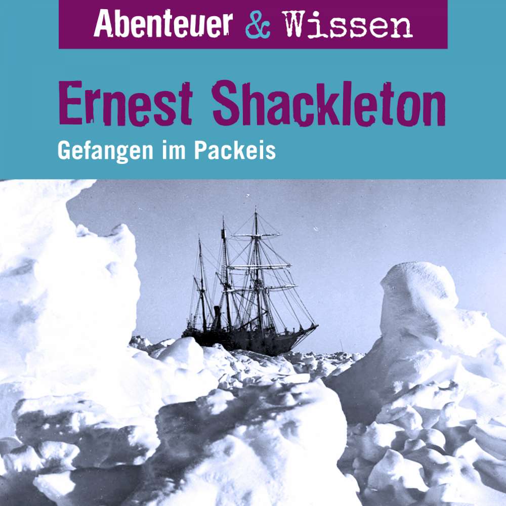 Cover von Abenteuer & Wissen - Ernest Shackleton - Gefangen im Packeis