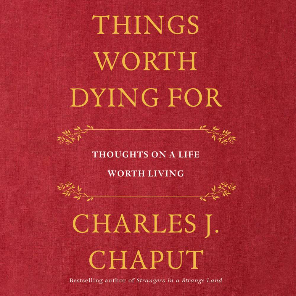 Cover von Charles J. Chaput - Things Worth Dying For - Thoughts on a Life Worth Living