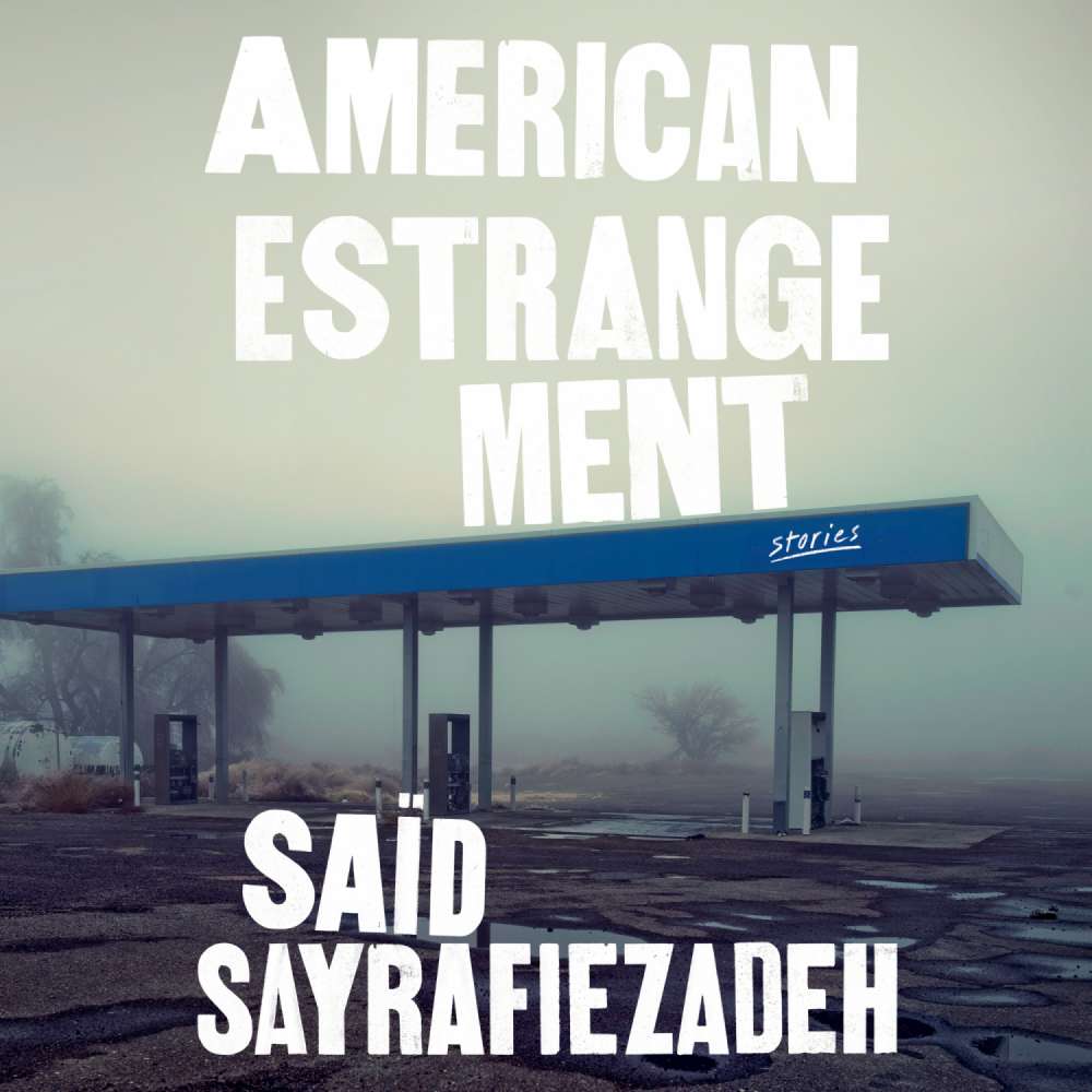 Cover von Said Sayrafiezadeh - American Estrangement - Stories