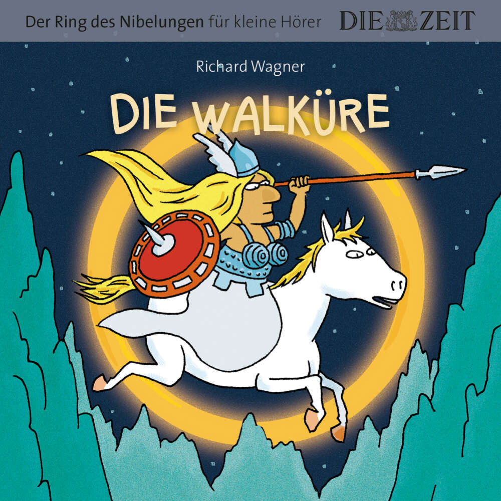 Cover von Die ZEIT-Edition "Große Oper für kleine Hörer" - Die Walküre, Der Ring des Nibelungen, Folge 2