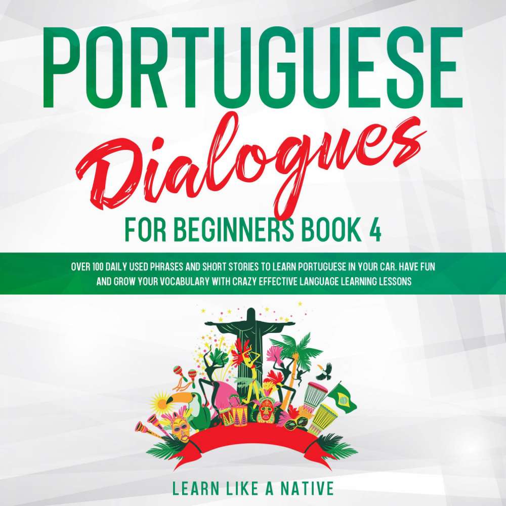 Cover von Learn Like A Native - Portuguese Dialogues for Beginners Book 4