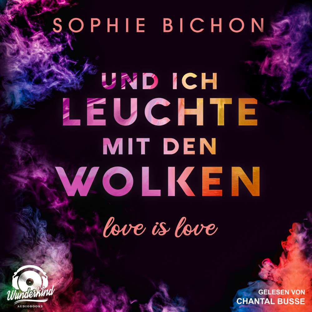 Cover von Sophie Bichon - Love is Love - Band 1 - Und ich leuchte mit den Wolken