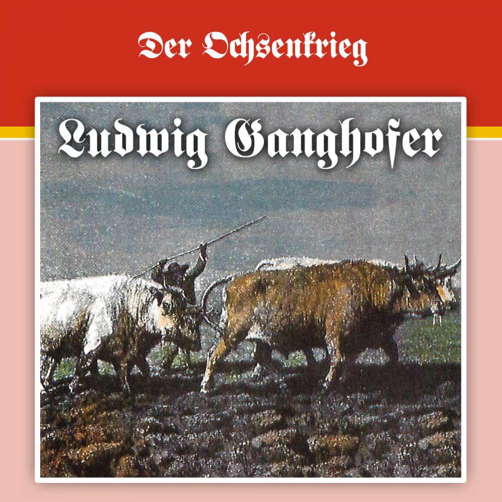 Cover von Ludwig Ganghofer - Folge 2 - Der Ochsenkrieg