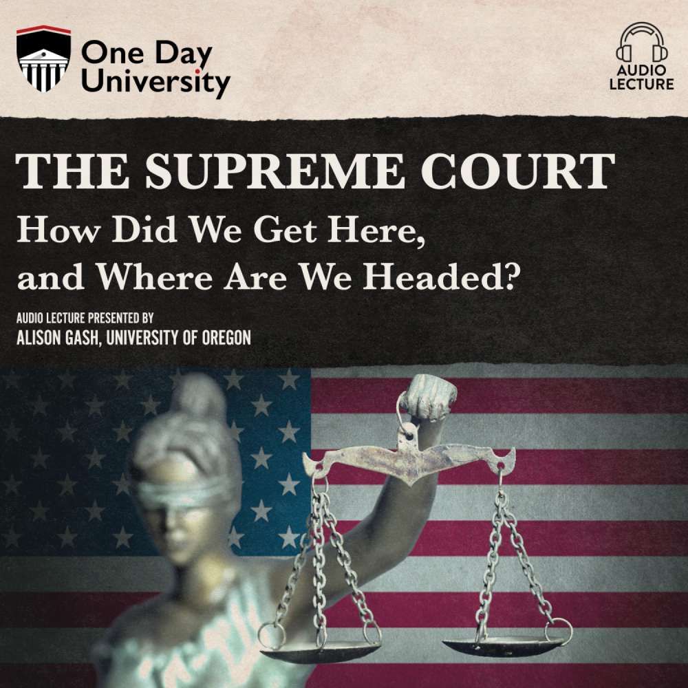 Cover von Alison Gash - The Supreme Court - How Did We Get Here, and Where Are We Headed?
