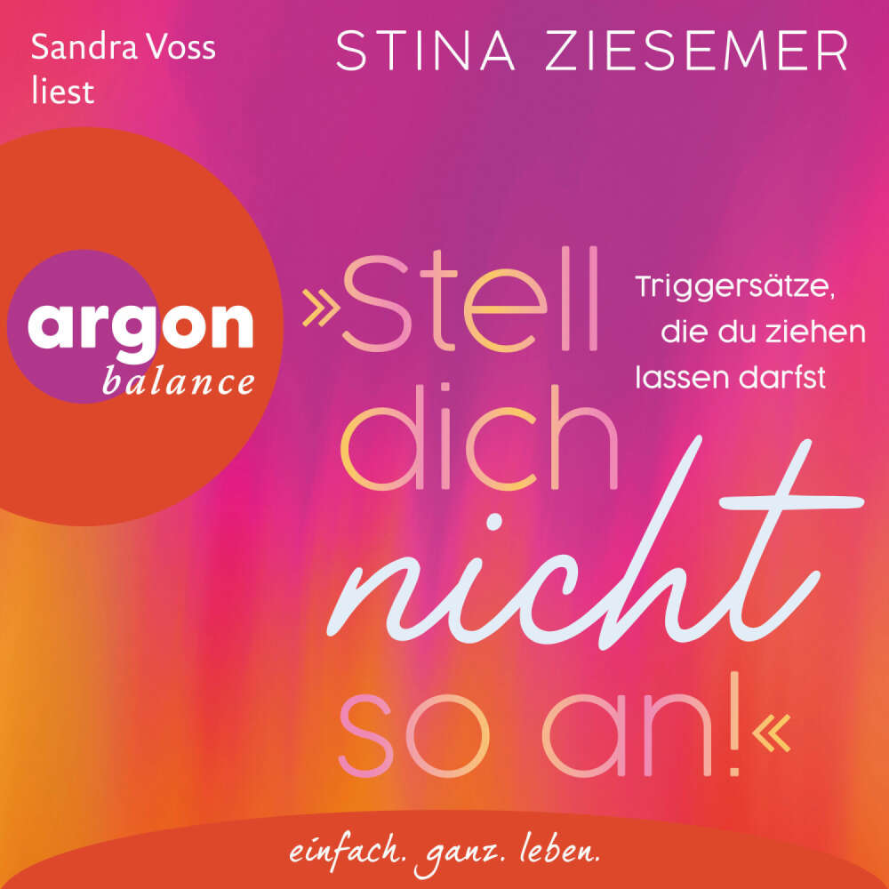 Cover von Stina Ziesemer - "Stell dich nicht so an!" - Triggersätze, die du ziehen lassen darfst