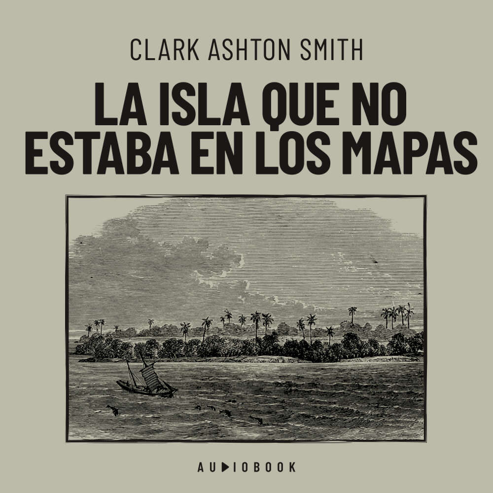 Cover von Clark Ashton Smith - La isla que no estaba en los mapas
