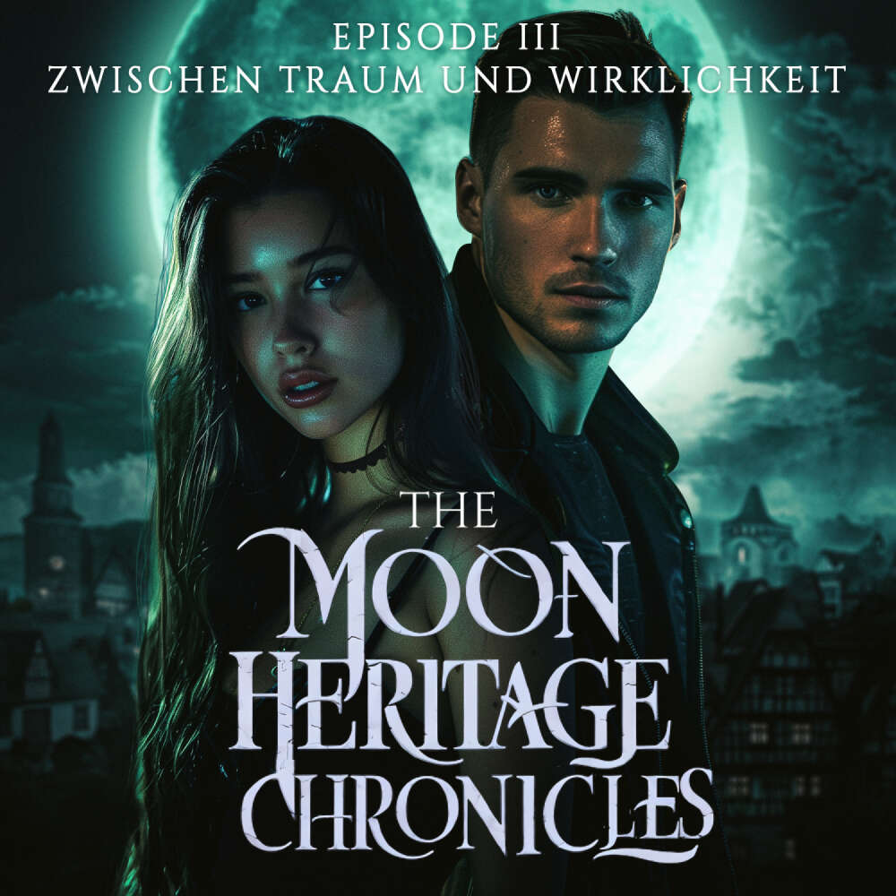 Cover von The Moon Heritage Chronicles - Episode 3 - Zwischen Traum und Wirklichkeit