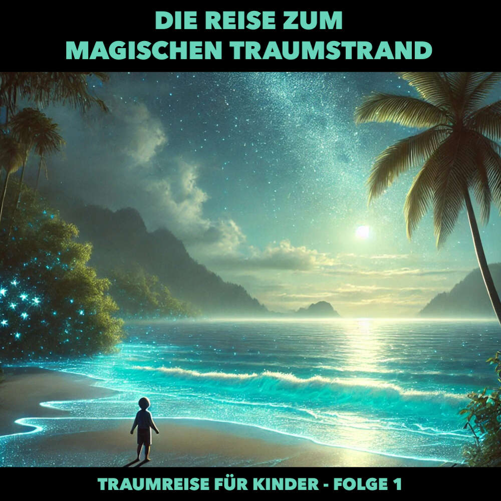 Cover von Traumreisen für Kinder - Folge 1 - Die Reise zum magischen Traumstrand