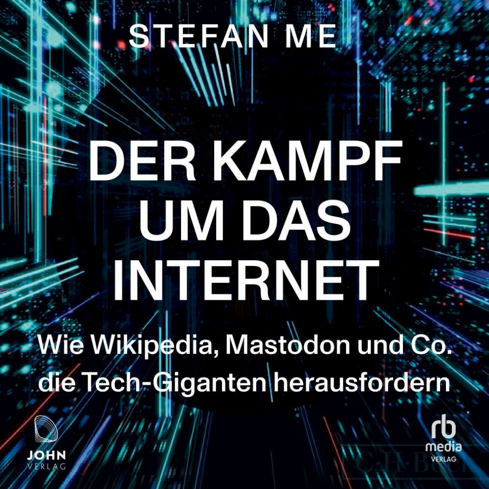 Cover von Stefan Mey - Der Kampf um das Internet - Wie Wikipedia, Mastodon und Co. die Tech-Giganten herausfordern