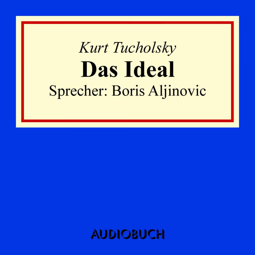 Cover von Kurt Tucholsky - Das Ideal