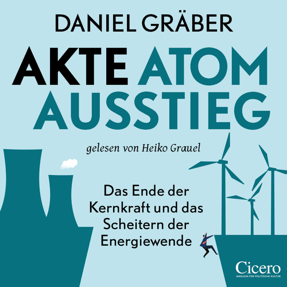 Cover von Daniel Gräber - Akte Atomausstieg: Das Ende der Kernkraft und das Scheitern der Energiewende