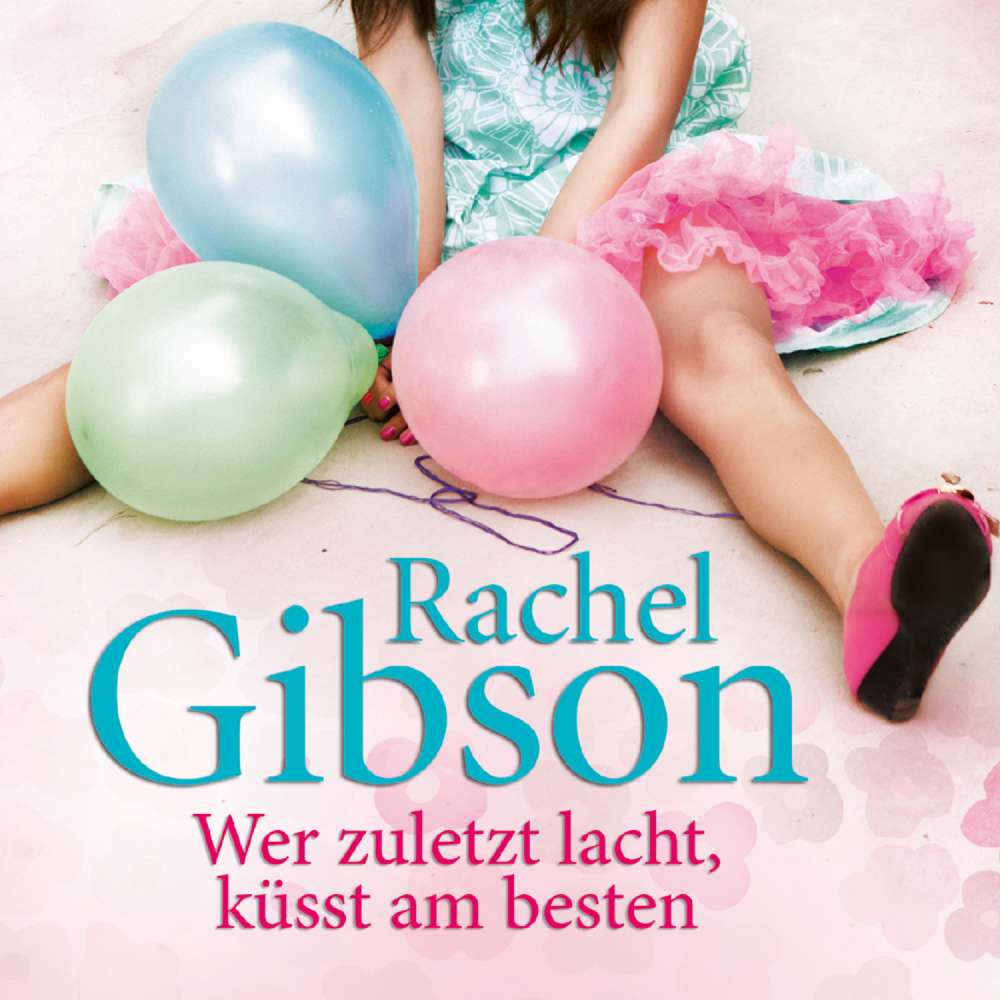 Cover von Rachel Gibson - Die Lovett, Texas-Reihe - Folge 3 - Wer zuletzt lacht, küsst am besten