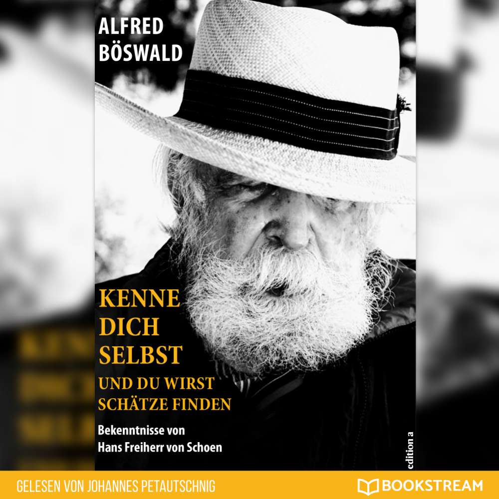 Cover von Alfred Böswald - Kenne dich selbst und du wirst Schätze finden - Bekenntnisse von Hans Freiherr von Schoen