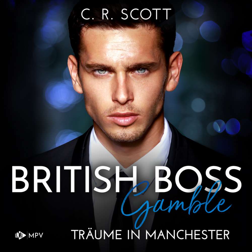 Cover von C. R. Scott - British Boss - Band 2 - Gamble: Träume in Manchester