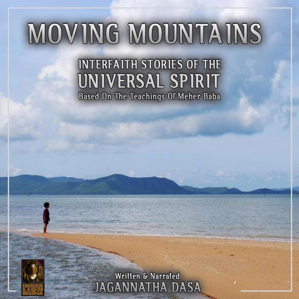 Cover von Jagannatha Dasa - Moving Mountains Interfaith Stories Of The Universal Spirit - Based On The Teaching Of Meher Baba