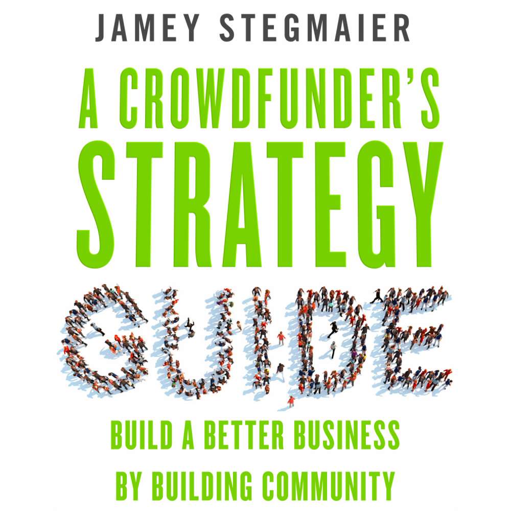 Cover von Jamey Stegmaier - A Crowdfunder's Strategy Guide - Build a Better Business by Building Community