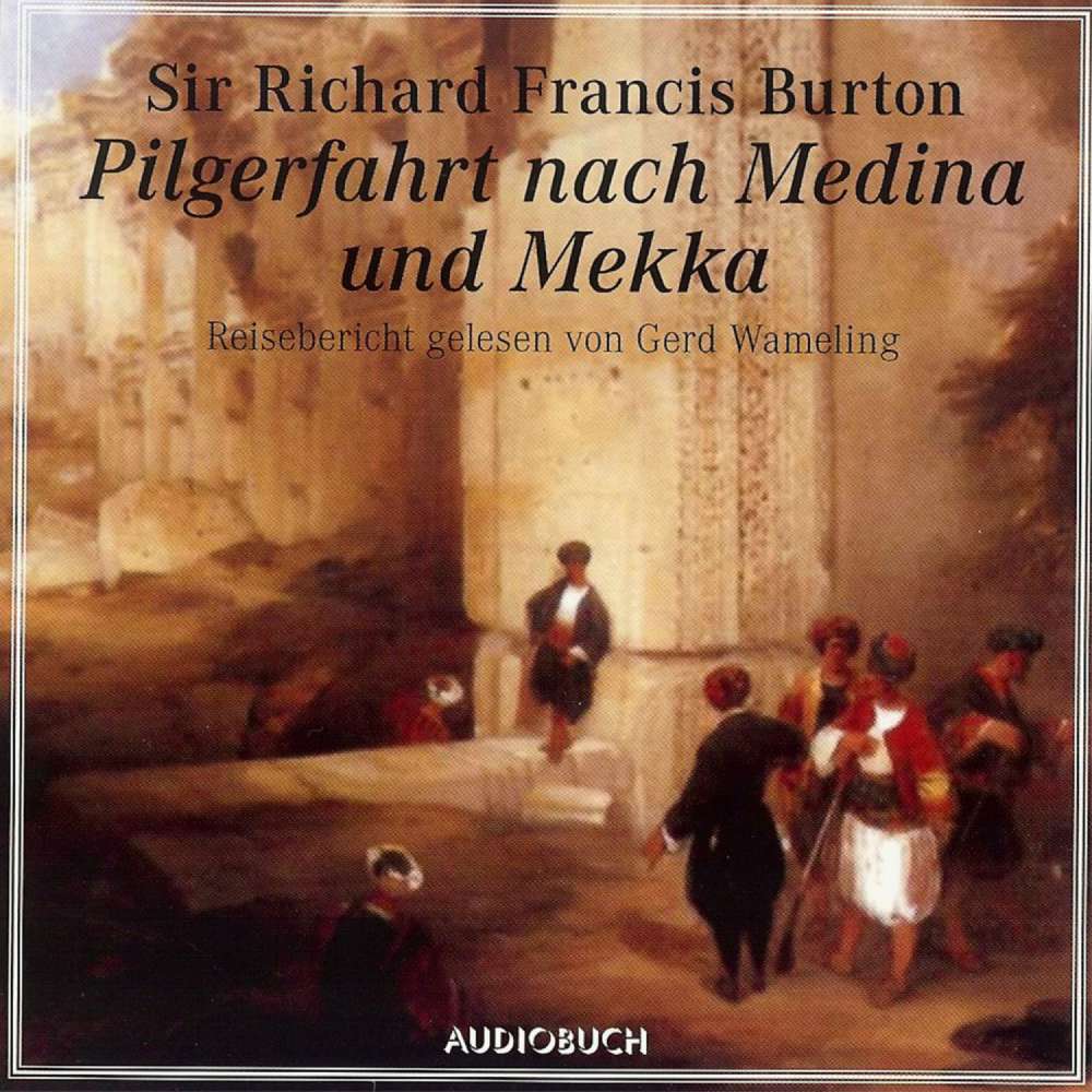 Cover von Sir Richard Francis Burton - Pilgerfahrt nach Medina und Mekka