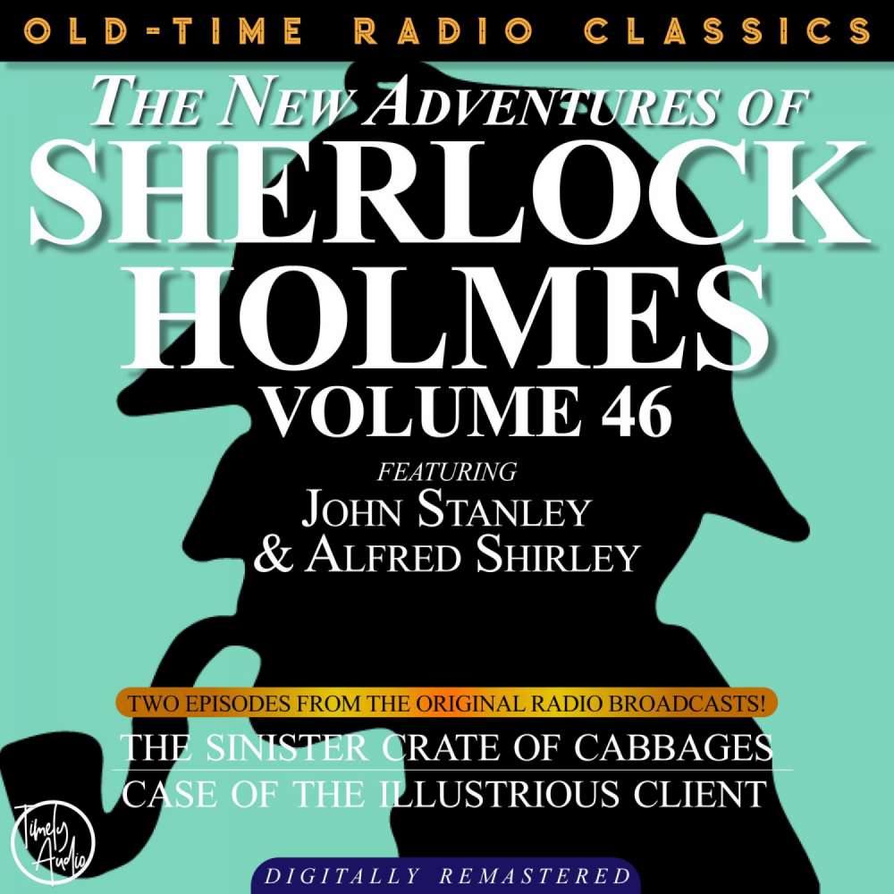 Cover von The New Adventures of Sherlock Holmes, Volume 46 - The New Adventures of Sherlock Holmes, Volume 46 - Episode 1 - The Sinister Crate of Cabbage, Episode 2 - The Case of the Illustrious Client