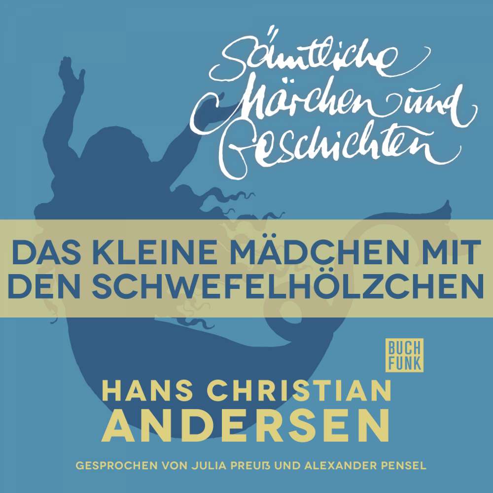 Cover von Hans Christian Andersen - H. C. Andersen: Sämtliche Märchen und Geschichten - Das kleine Mädchen mit den Schwefelhölzchen
