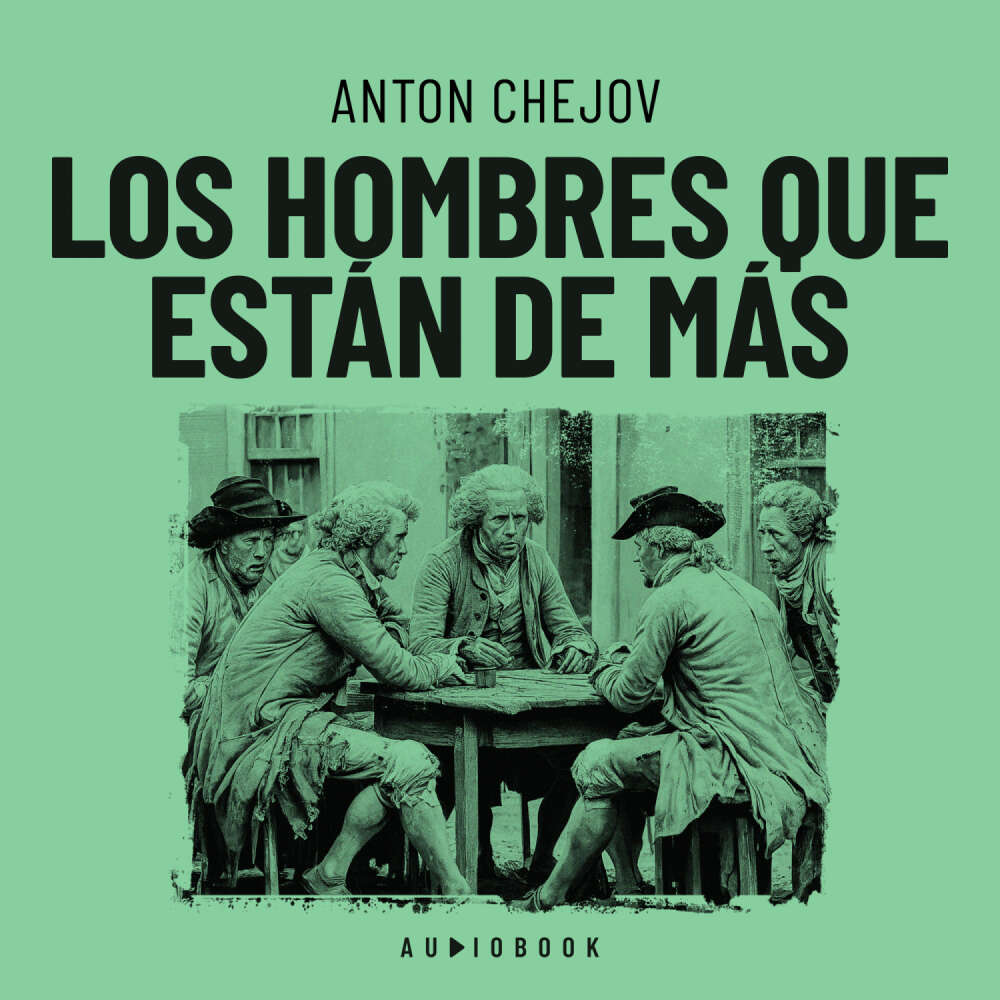 Cover von Anton Chejov - Los hombres que están de más