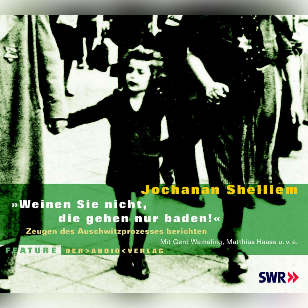 Cover von Jochanan Shelliem - "Weinen Sie nicht, die gehen nur baden!" - Zeugen des Auschwitzprozesses berichten