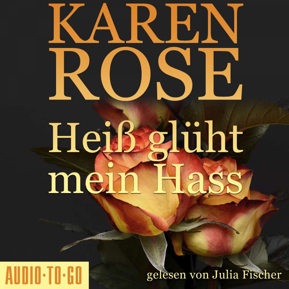 Cover von Karen Rose - Chicago-Reihe - Teil 6 - Heiß glüht mein Hass