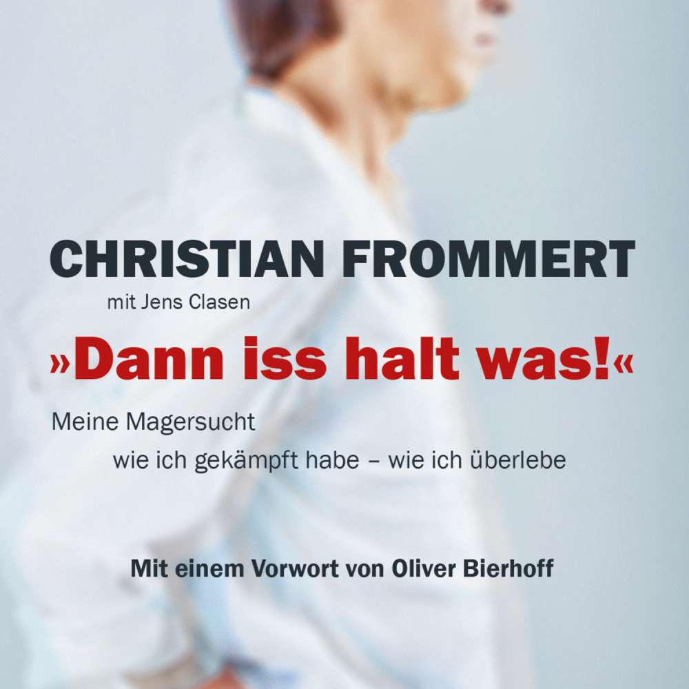 Cover von Christian Frommert - "Dann iss halt was!" - Meine Magersucht - wie ich gekämpft habe - wie ich überlebe