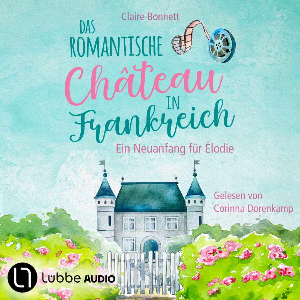 Cover von Claire Bonnett - Loiretal-Reihe - Ein Neuanfang für Élodie - Teil 1 - Das romantische Château in Frankreich