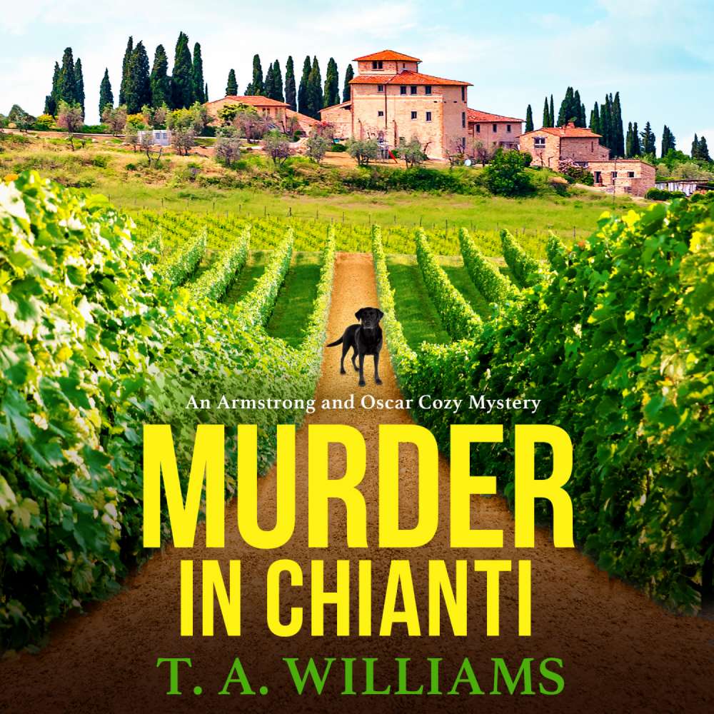 Cover von T A Williams - An Armstrong and Oscar Cozy Mystery - A BRAND NEW gripping cozy mystery from T.A. Williams for 2023 - Book 2 - Murder in Chianti