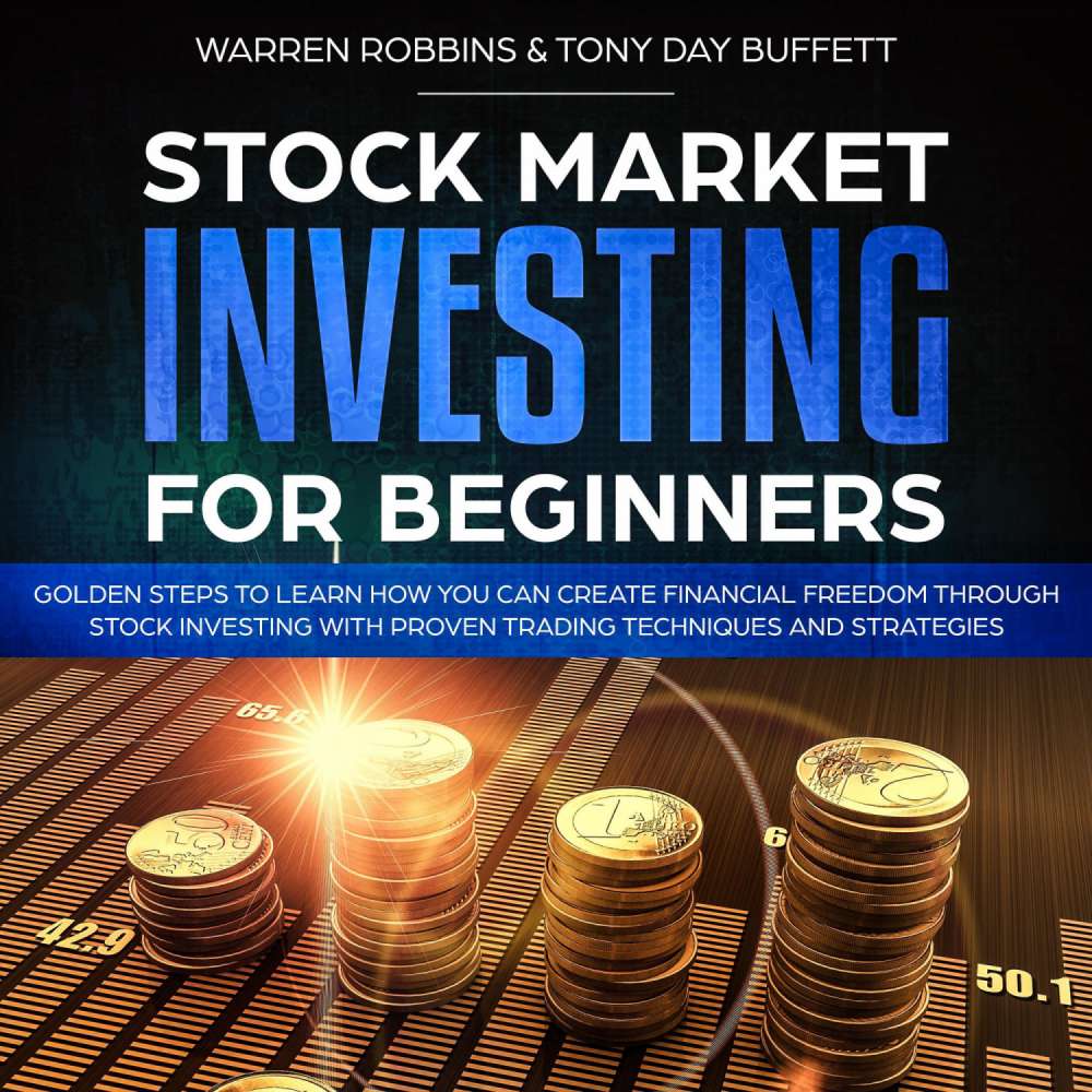 Cover von Warren Robbins - Stock Market Investing for Beginners - Golden Steps to Learn How You Can Create Financial Freedom Through Stock Investing With Proven Trading Techniques and Strategies
