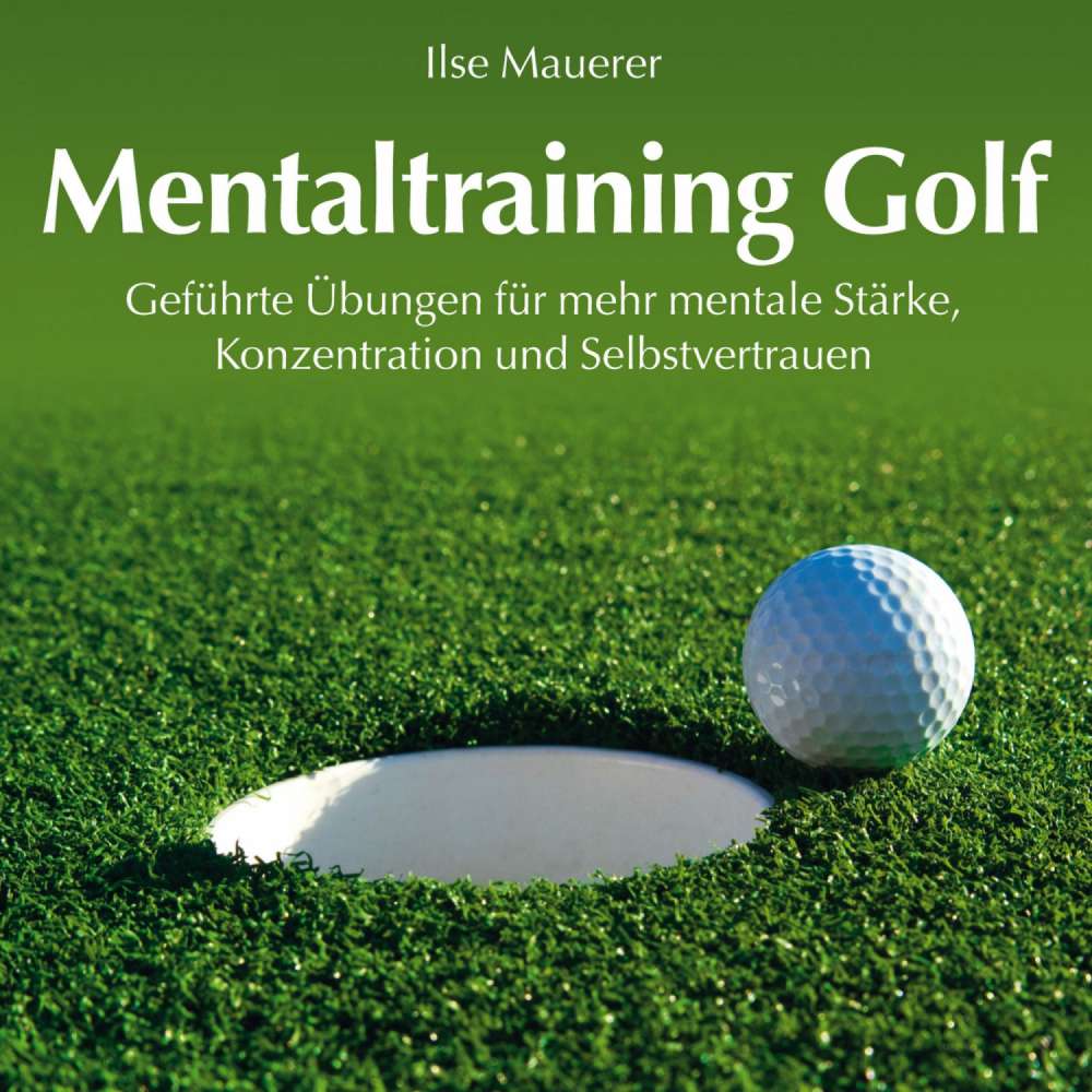 Cover von Ilse Mauerer - Mentaltraining Golf - Geführte Übungen für mehr mentale Stärke, Konzentration und Selbstvertrauen