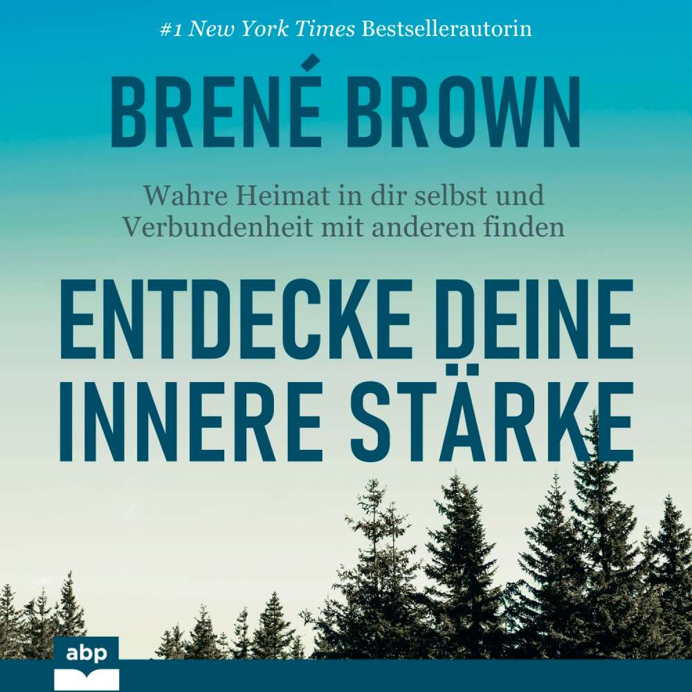 Cover von Brené Brown - Entdecke deine innere Stärke - Wahre Heimat in dir selbst und Verbundenheit mit anderen finden