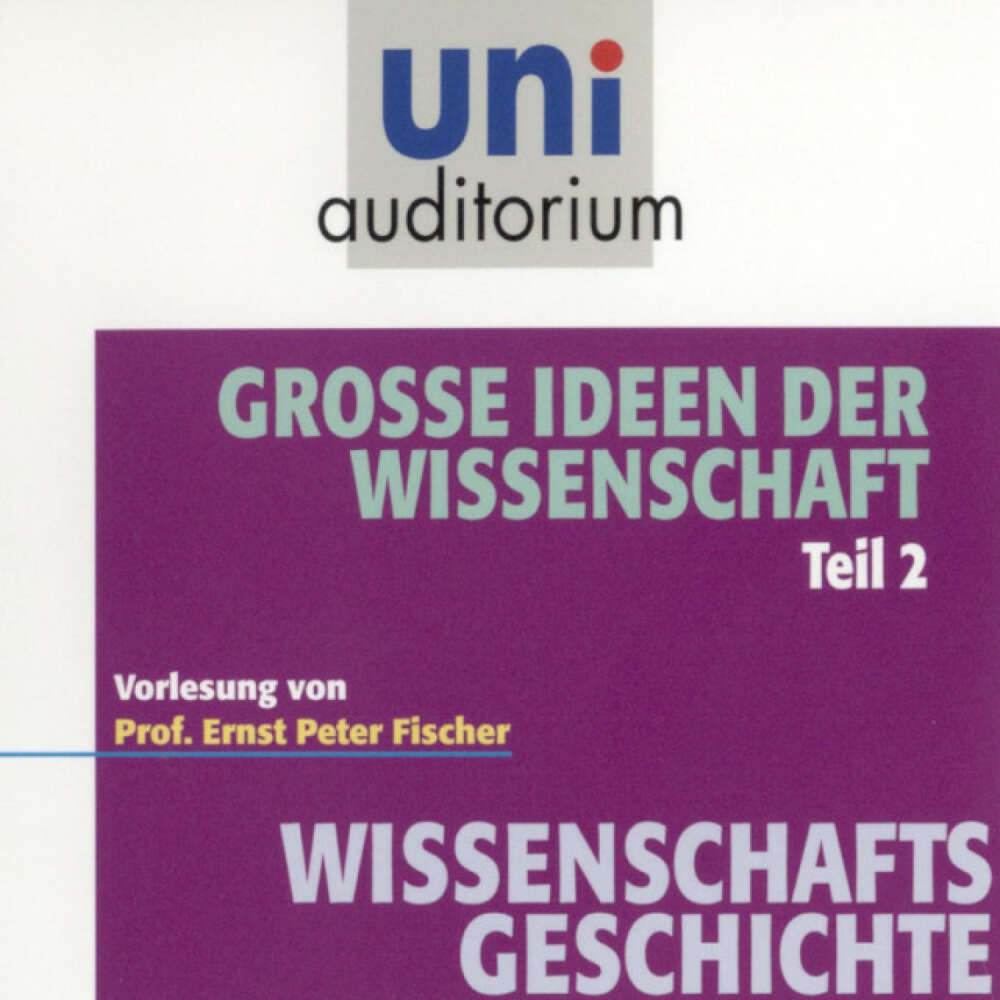 Cover von Ernst Peter Fischer - Grosse Ideen der Wissenschaft Teil 2 (Vorlesung)