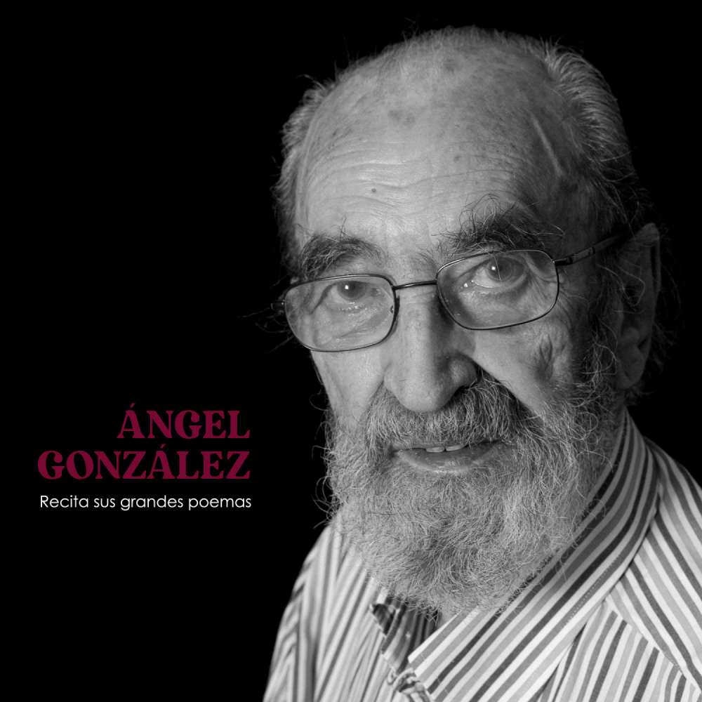 Cover von Ángel González - Recita Sus Grandes Poemas