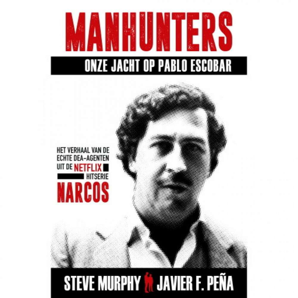 Cover von Steve Murphy - Manhunters - Onze jacht op Pablo Escobar - Het verhaal van de echte DEA-agenten uit de Netflix-hitserie Narcos
