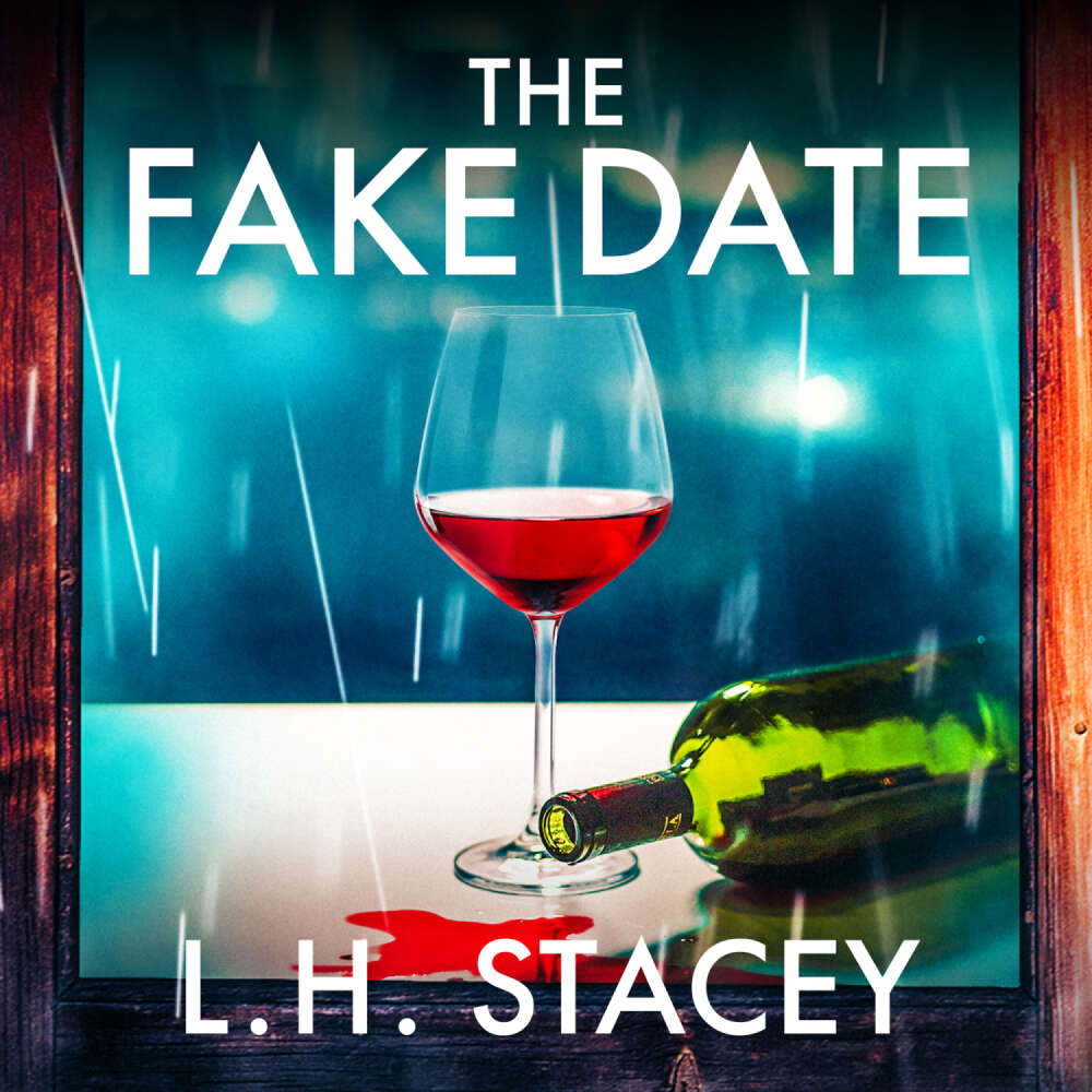 Cover von L. H. Stacey - The Fake Date - A completely gripping, page turning psychological thriller from L.H. Stacey