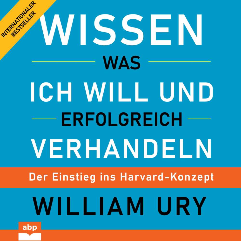 Cover von William Ury - Wissen was ich will und erfolgreich verhandeln - Der Einstieg ins Harvard-Konzept