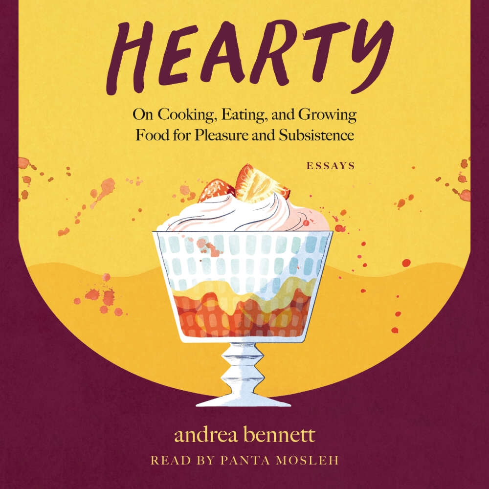 Cover von andrea bennett - Hearty - On Cooking, Eating, and Growing Food for Pleasure and Subsistence