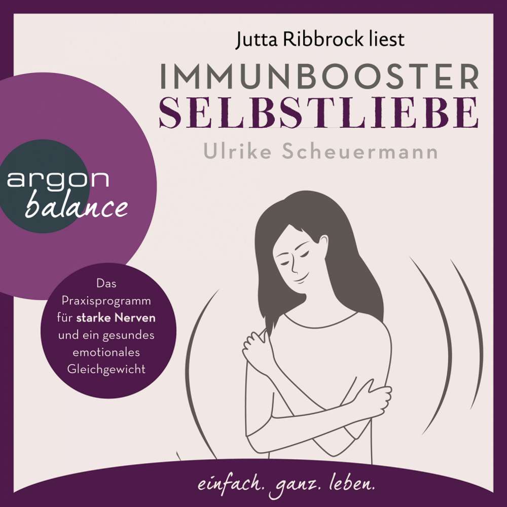 Cover von Ulrike Scheuermann - Immunbooster Selbstliebe - Das Praxisprogramm für starke Nerven und ein gesundes emotionales Gleichgewicht
