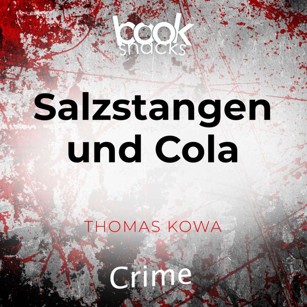 Cover von Thomas Kowa - Booksnacks Short Stories - Crime & More - Folge 13 - Salzstangen und Cola