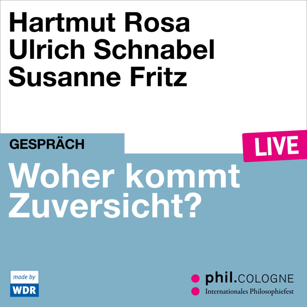 Cover von Hartmut Rosa - Woher kommt Zuversicht? - phil.COLOGNE live