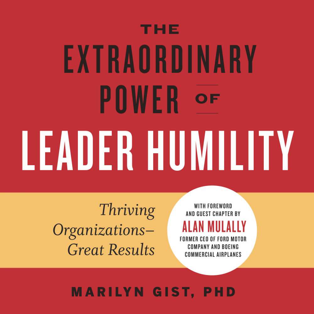 Cover von Marilyn Gist - The Extraordinary Power of Leader Humility - Thriving Organizations - Great Results