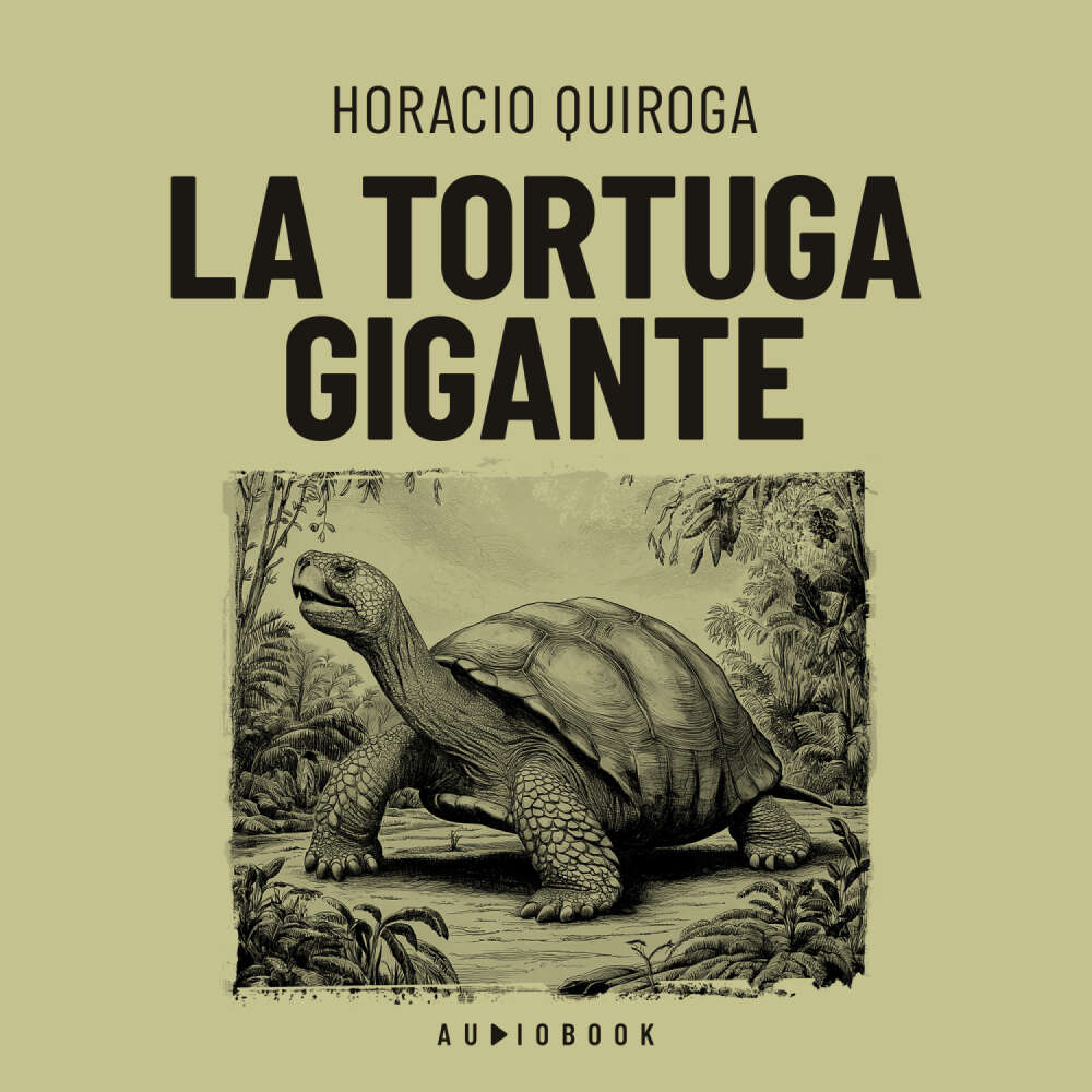 Cover von Horacio Quiroga - La tortuga gigante