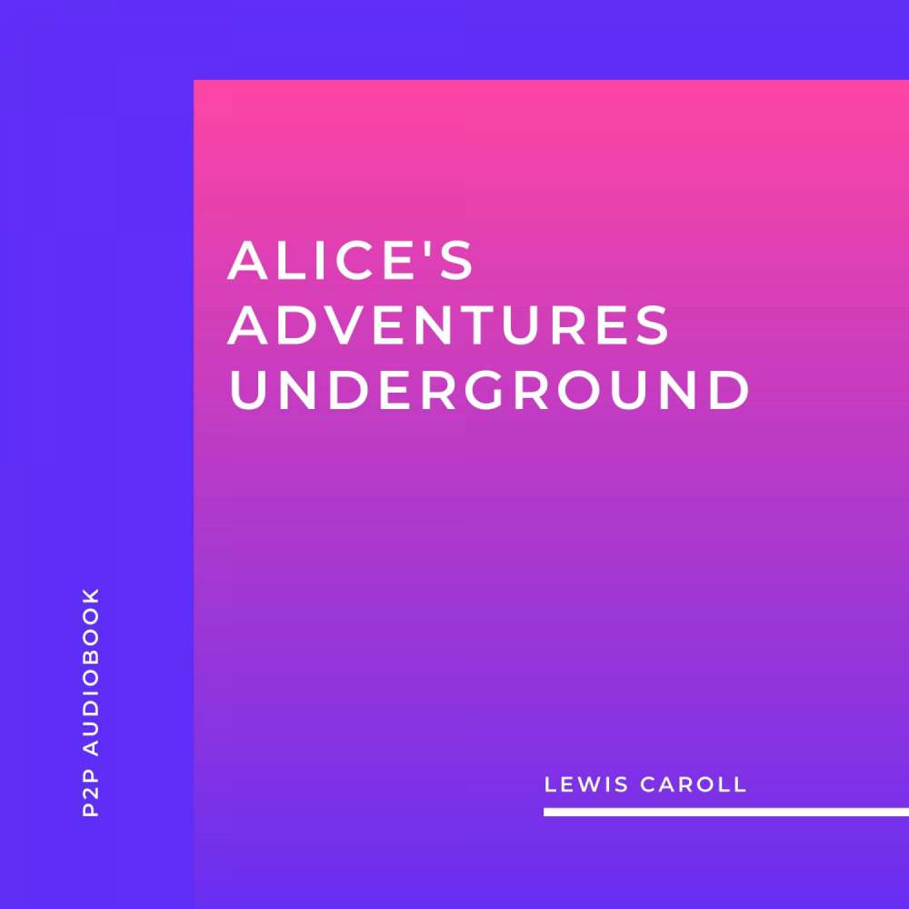 Cover von Lewis Caroll - Alice's Adventures Underground